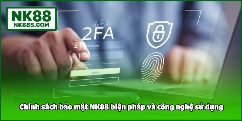 Chính sách bảo mật NK88 biện pháp và công nghệ sử dụng