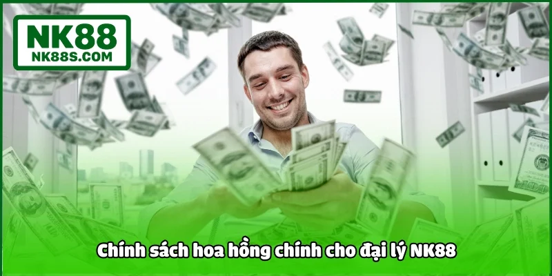 Chính sách hoa hồng chính cho đại lý NK88