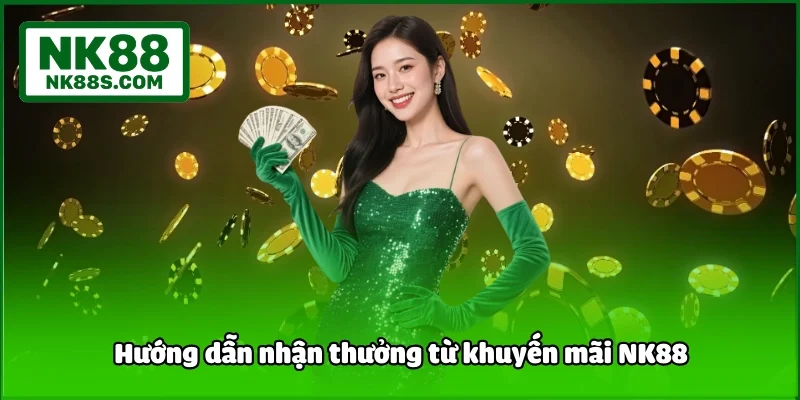 Hướng dẫn nhận thưởng từ khuyến mãi NK88