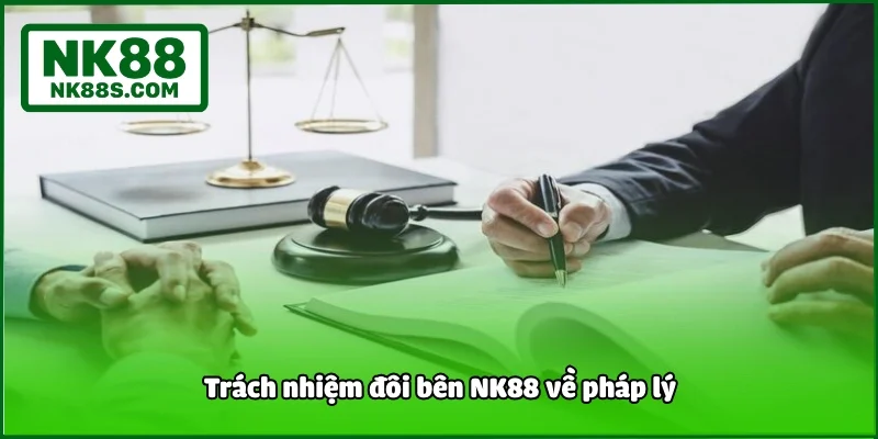 Trách nhiệm đôi bên NK88 về pháp lý