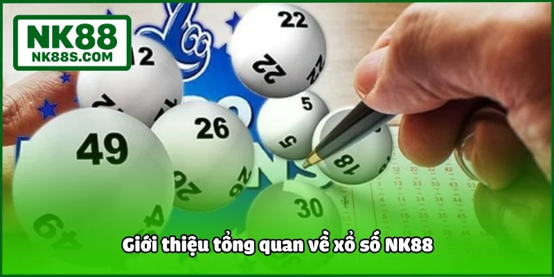 Giới thiệu tổng quan về xổ số NK88