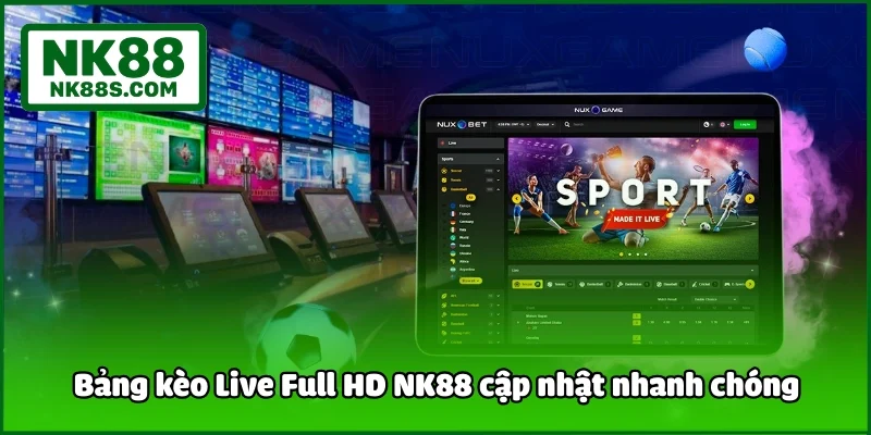 Bảng kèo Live Full HD NK88 cập nhật nhanh chóng