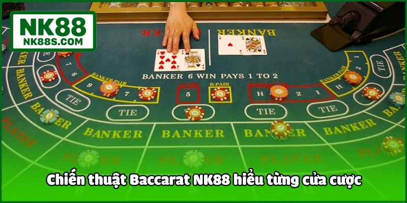 Chiến thuật Baccarat NK88 hiểu từng cửa cược